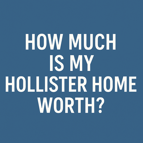 How Much Is My Hollister Home Worth in 2025?