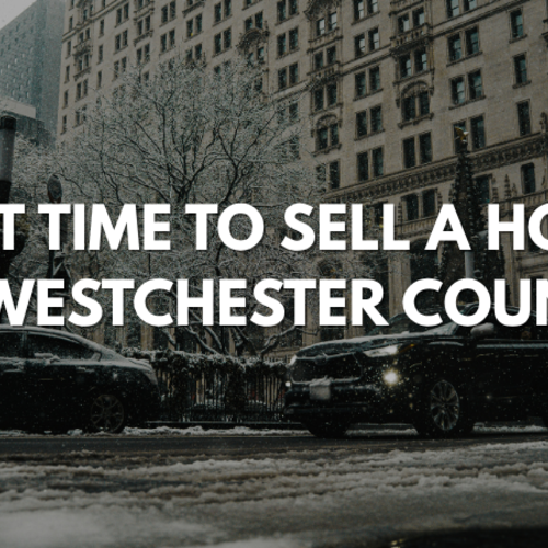 Best Time to Sell a Home in Westchester County