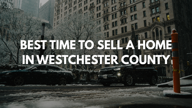 Best Time to Sell a Home in Westchester County