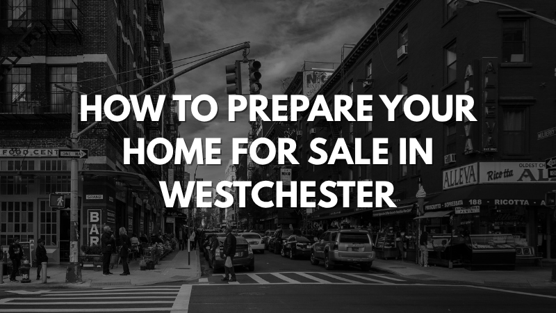 How to Prepare Your Home for Sale in Westchester