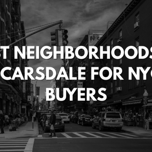 Best Neighborhoods in Scarsdale for NYC Buyers