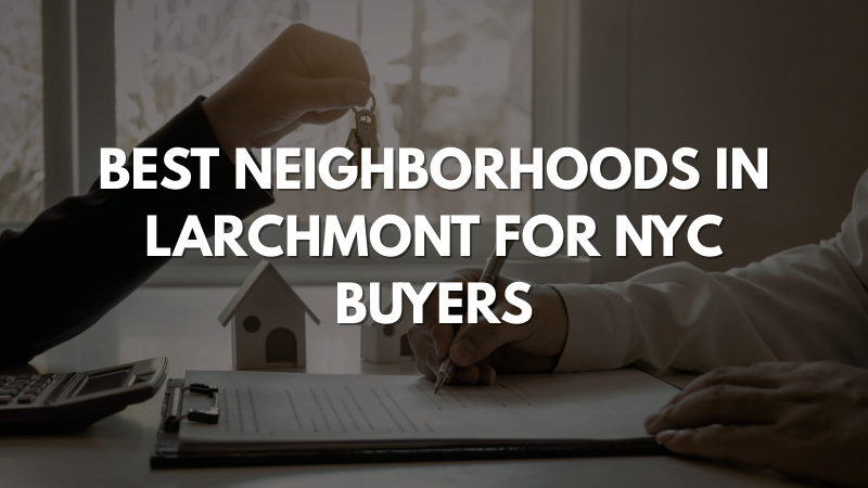Best Neighborhoods in Larchmont for NYC Buyers