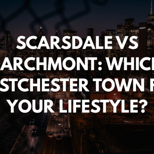 Scarsdale vs Larchmont: Which Westchester Town Fits Your Lifestyle?