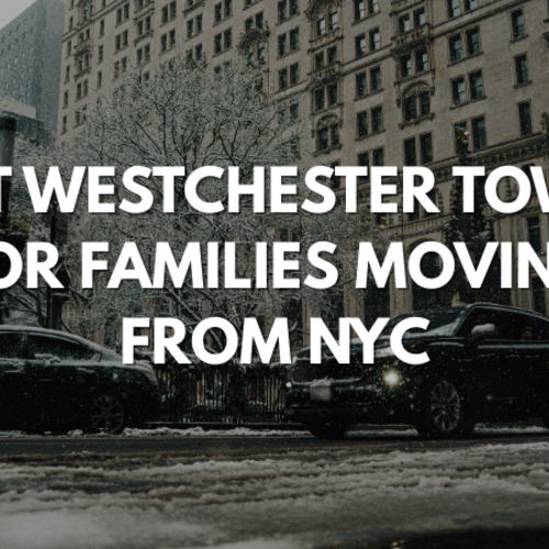 Best Westchester Towns for Families Moving from NYC