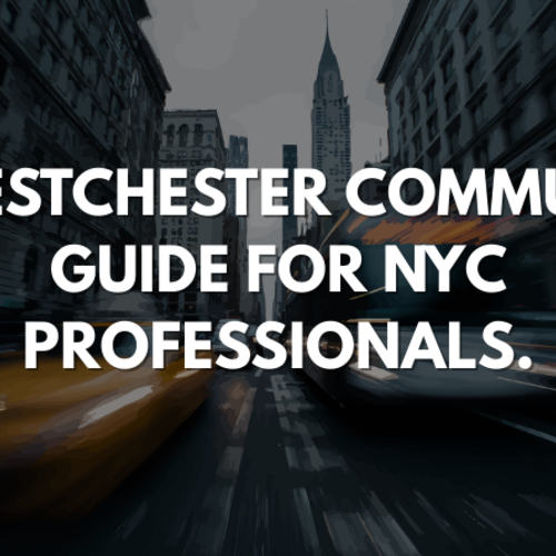 Westchester Commute Guide for NYC Professionals.