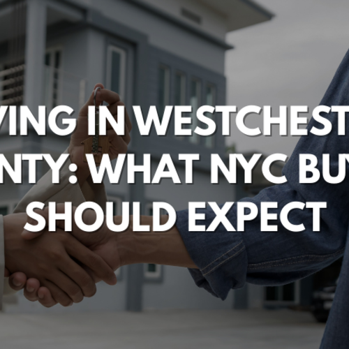 Living in Westchester County: What NYC Buyers Should Expect