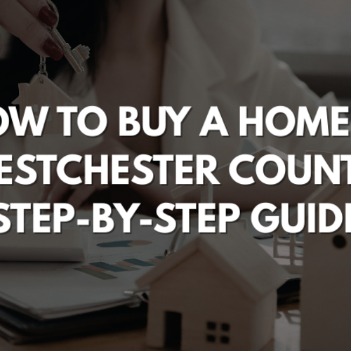 How to Buy a Home in Westchester County: Step-by-Step Guide