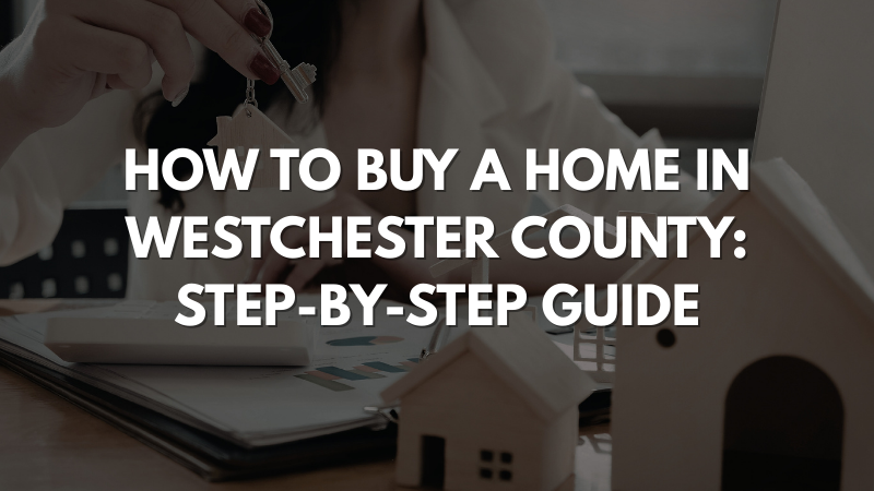 Learn how to buy a home in Westchester County with this step-by-step guide for NYC buyers exploring suburban living near Manhattan.