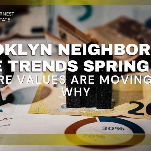 Brooklyn Neighborhood Price Trends Spring 2026: Where Values Are Moving and Why