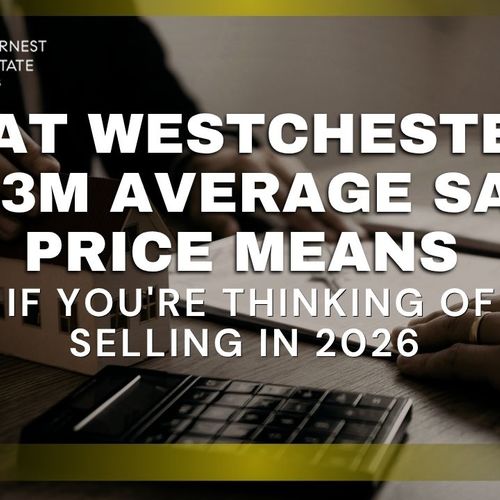 What Westchester's $1.3M Average Sale Price Means If You're Thinking of Selling in 2026
