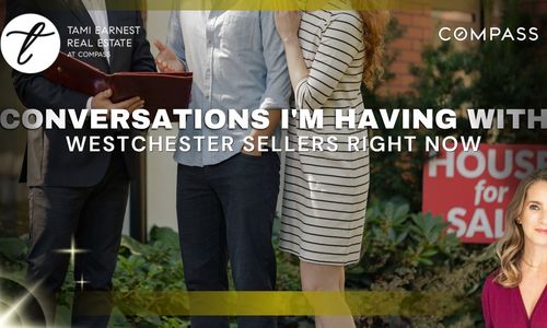 Conversations I'm Having With Westchester Sellers Right Now