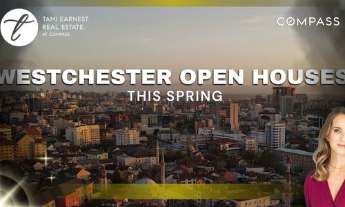 What I'm Seeing at Westchester Open Houses This Spring