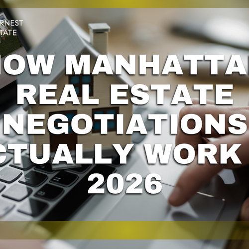 How Manhattan Real Estate Negotiations Actually Work in 2026