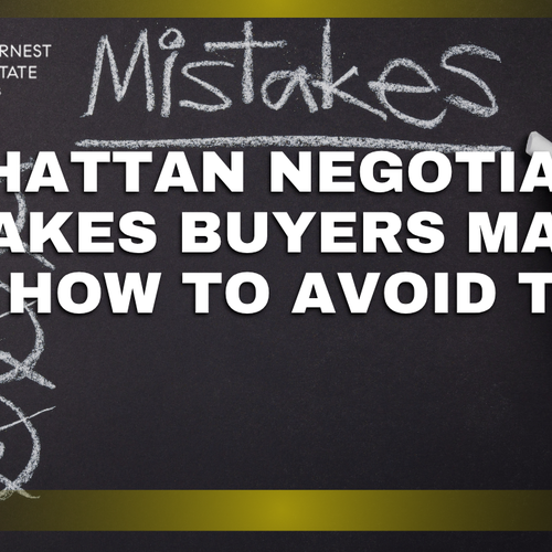 Manhattan Negotiation Mistakes Buyers Make — and How to Avoid Them