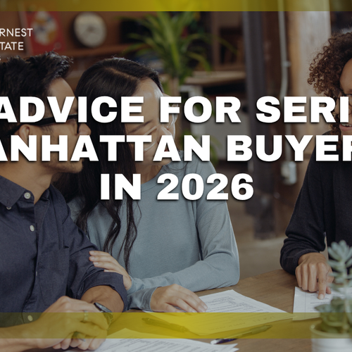 My Advice for Serious Manhattan Buyers in 2026