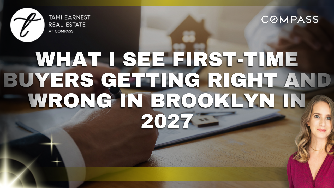 What I See First-Time Buyers Getting Right and Wrong in Brooklyn in 2027