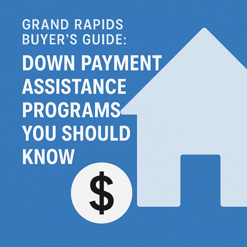 Grand Rapids Buyer’s Guide: Down Payment Assistance Programs You Should Know