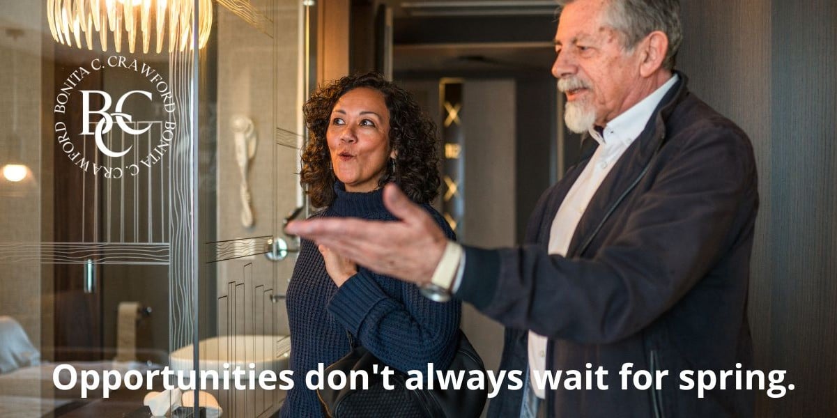 Opportunities don't wait for spring. - 1