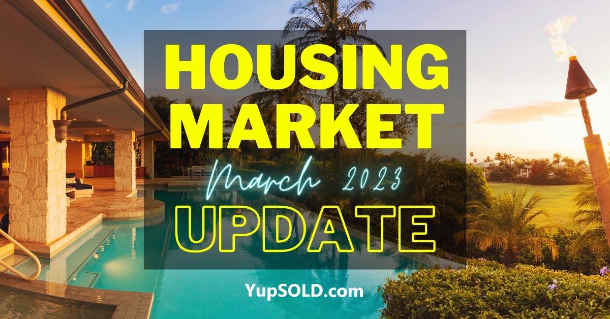 Housing Market Update - March 2023 - YupSOLD