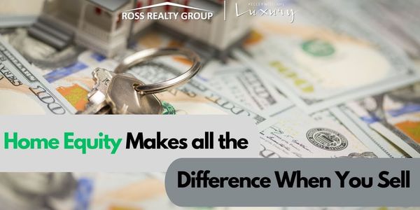 Home Equity Makes All the Difference When You …