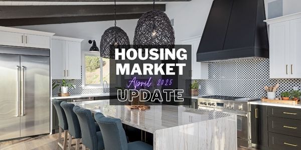 Real Estate Housing Market Update – April 2025