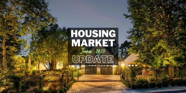 Real Estate Housing Market Update – June 2025