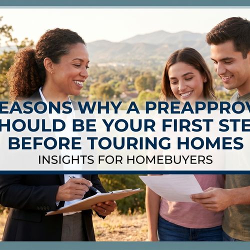 7 Reasons Preapproval Should Be Your First Step Before Touring Homes