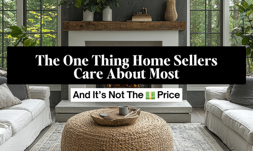 The One Thing Home Sellers Care About Most, &hellip;