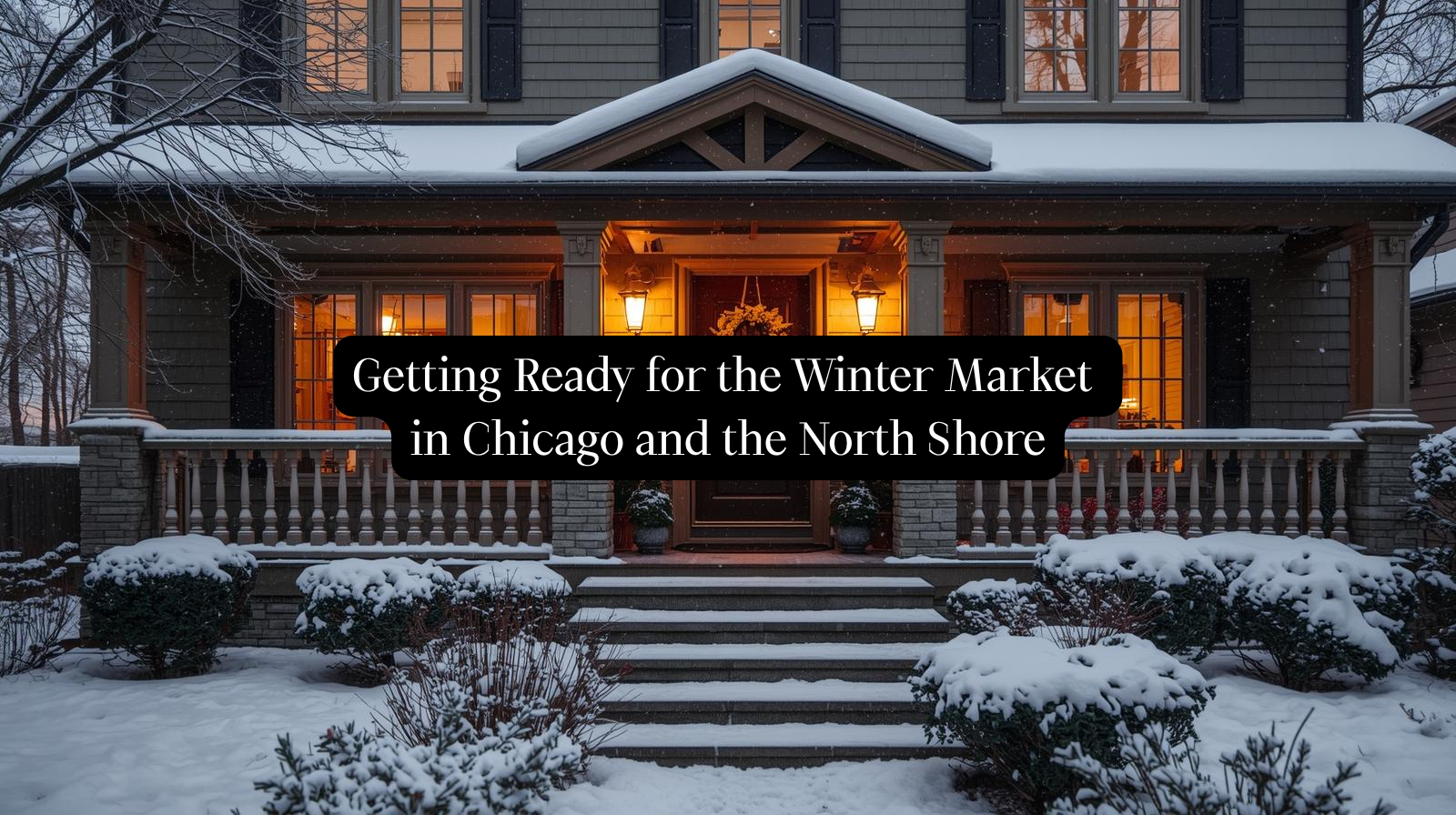 Getting Ready for the Winter Market in Chicago and the North Shore