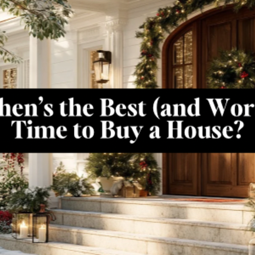 When’s The Best (And Worst) Time To Buy A House?