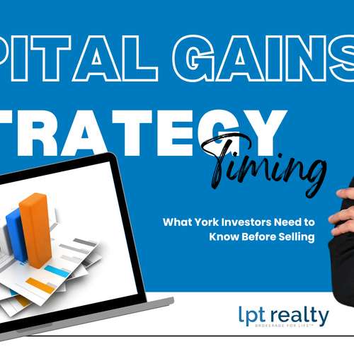 Capital Gains, Timing, and Strategy: What York Investors Need to Know Before Selling
