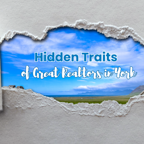 Hidden Traits of Great Realtors in York