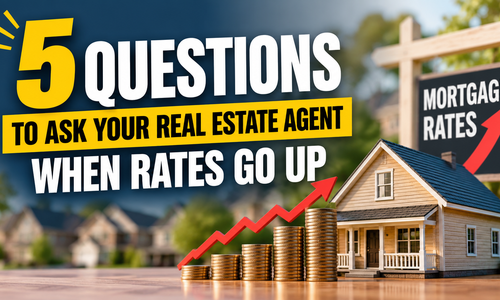 5 Questions to Ask Your Real Estate Agent When Rates Go Up