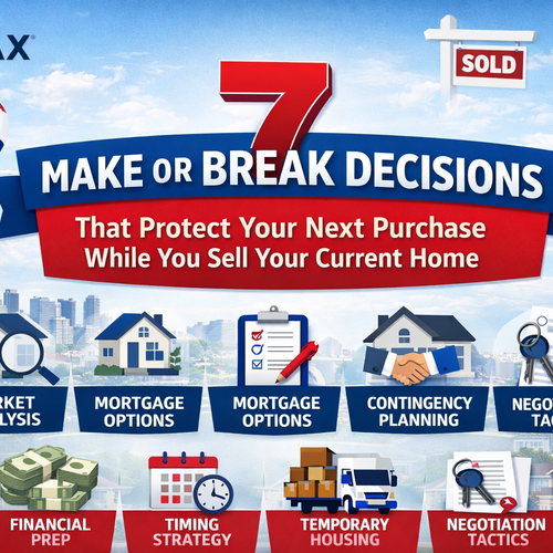 7 Make or Break Decisions That Protect Your Next Purchase While You Sell Your Current Home