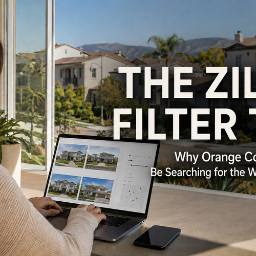 The Zillow Filter Trap: Why Orange County Buyers May Be Searching for the Wrong Homes in 2026