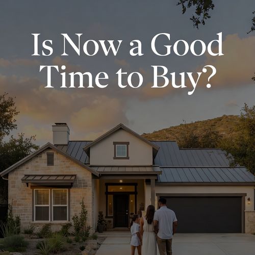 Is Now a Good Time to Buy a Home in San Antonio or New Braunfels?