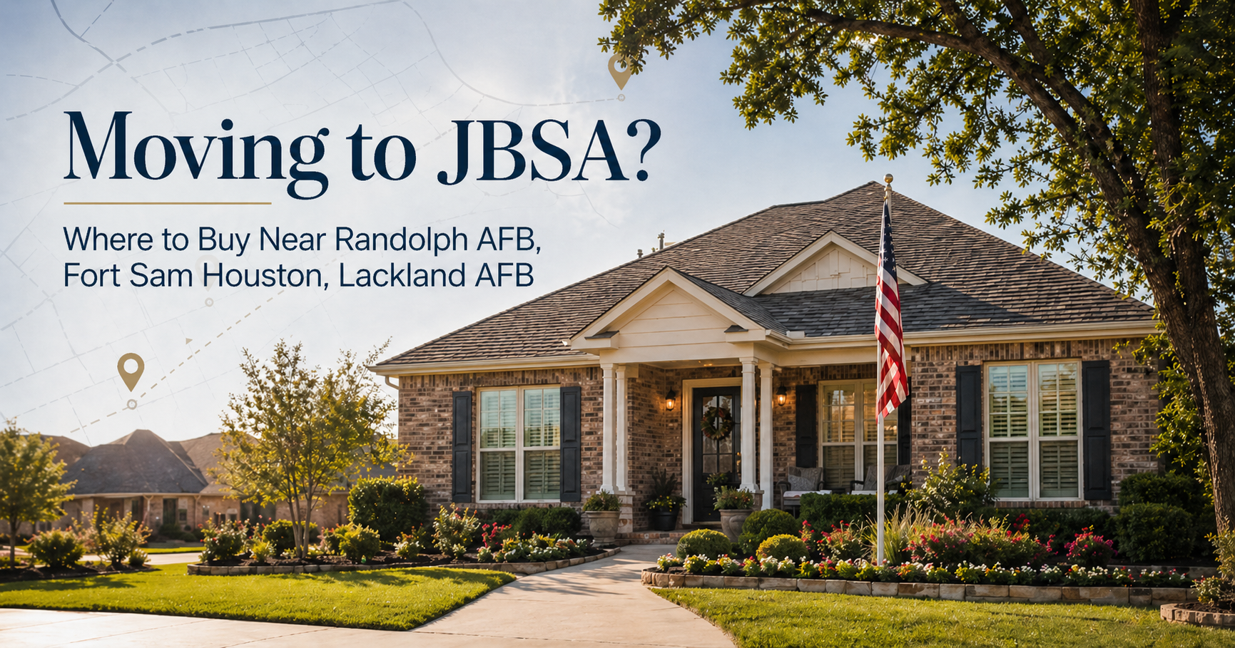 moving-to-jbsa-buying-near-randolph-afb-fort-sam-schertz-cibolo-garden-ridge-tx