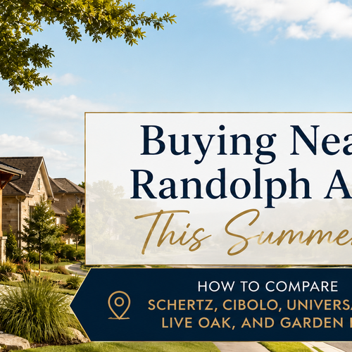 Buying Near Randolph AFB This Summer? How to Compare Schertz, Cibolo, Universal City, Live Oak, and Garden Ridge