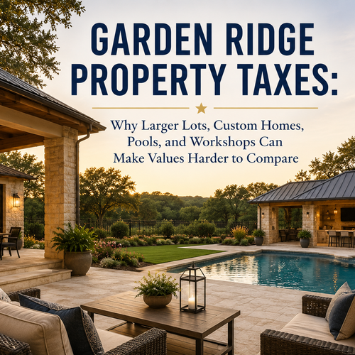 Garden Ridge Property Taxes: Why Larger Lots, Custom Homes, Pools, and Workshops Can Make Values Harder to Compare