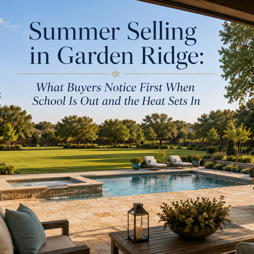 Summer Selling in Garden Ridge: What Buyers Notice First When School Is Out and the Heat Sets In