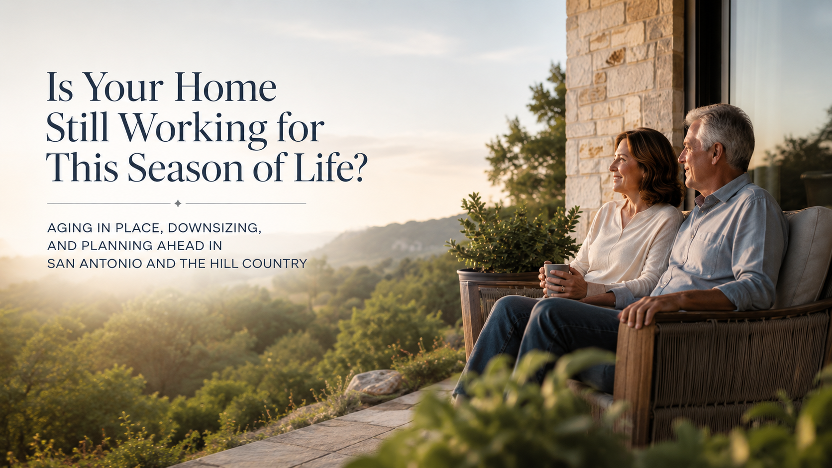 aging-in-place-downsizing-san-antonio-hill-country-homeowners