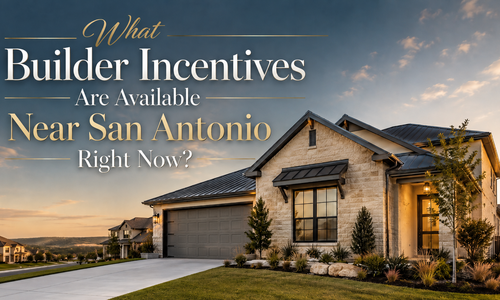What Builder Incentives Are Available Near San Antonio &hellip;