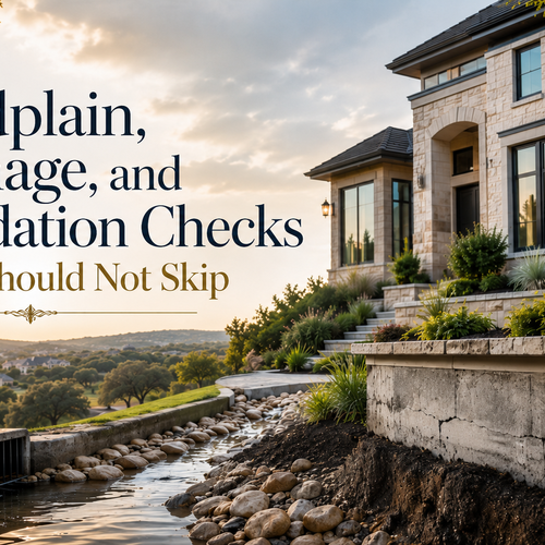 Floodplain, Drainage, and Foundation Checks San Antonio-Area Buyers Should Not Skip