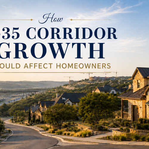 How I-35 Corridor Growth Could Affect Homeowners in Schertz, Cibolo, New Braunfels, and Northeast San Antonio