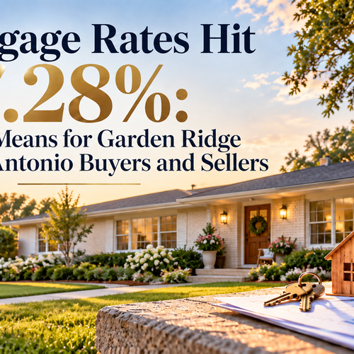 Mortgage Rates Hit 7.28%: What It Means for Garden Ridge and San Antonio Buyers and Sellers