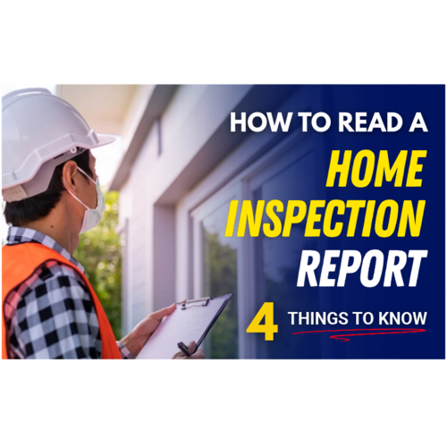 How to Read a Home Inspection Report: 4 Things to Know