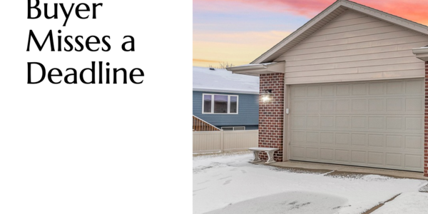 What If the Buyer Misses a Contract Deadline &hellip;