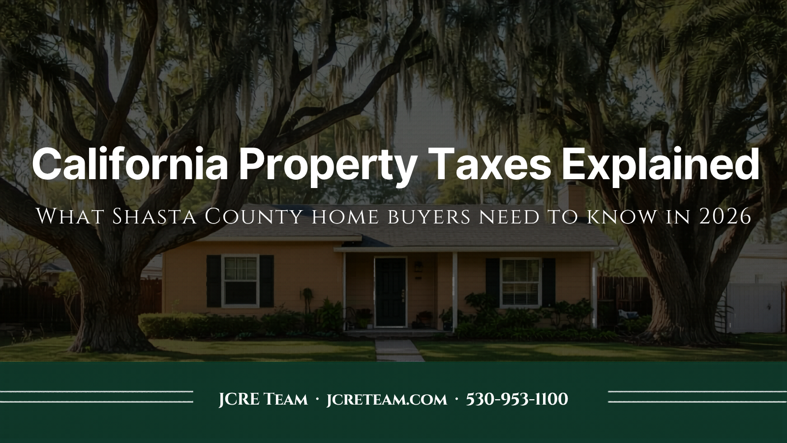 Welcoming single-family home in Redding, Shasta County, California — JCRE Team blog header on California property taxes
