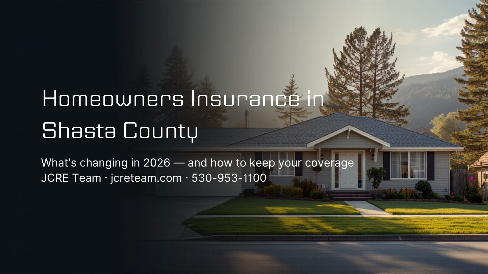 Welcoming Northern California home with Shasta County foothills — JCRE Team homeowners insurance guide 2026