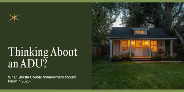 Thinking About an ADU? What Shasta County Homeowners &hellip;
